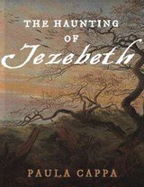 The Haunting of Jezebeth - Paula Cappa - 9781301693795