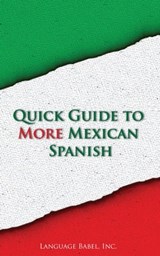 Quick Guide to More Mexican Spanish - Language Babel - 9781301783465
