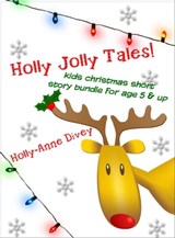 Holly Jolly Tales! - Kids Christmas Short Story Bundle for Age 5 & Up - Holly-Anne Divey - 9781301796601