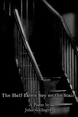 The Half-Eaten Boy on the Stairs: A Poem - John P. Gallagher - 9781301800223