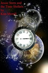 Jessie Stern and the Time Shifters - Kim Merrill - 9781301847402