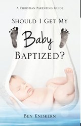 Should I Get My Baby Baptized - Ben Kniskern - 9781301851638