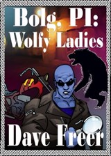 Bolg, PI: Wolfy Ladies - Dave Freer - 9781301943104