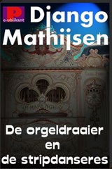 De orgeldraaier en de stripdanseres - Django Mathijsen - 9781301955978