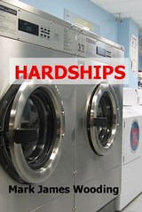 Hardships - Mark James Wooding - 9781301991952