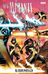New Mutants By Zeb Wells: The Complete Collection - Zeb Wells - 9781302910167