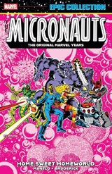 Micronauts Epic Collection: The Original Marvel Years - Home Sweet Homeworld - Bill Mantlo - 9781302960605