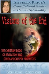 Visions of the End: The Christian Book of Revelation and Other Apocalyptic Prophecies - Isabella Price - 9781310024368