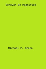 Jehovah Be Magnified - Michael Green - 9781310048074