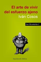 El arte de vivir del esfuerzo ajeno - Ivan Cosos - 9781310077753