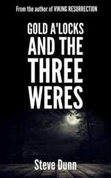Gold a'Locks And The Three Weres - Steve Dunn - 9781310103056
