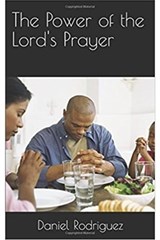 The Power of the Lord's Prayer - Daniel Rodriguez - 9781310165641