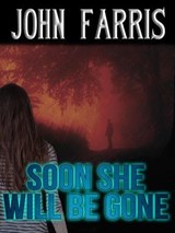 Soon She Will Be Gone - John Farris - 9781310232374