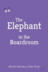 The Elephant in the Boardroom - Adrian Harvey & Dan Gray - 9781310250323