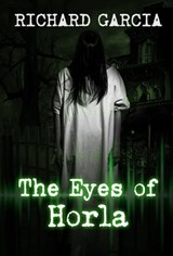 The Eye of Horla Book 1 - Richard Garcia - 9781310285974