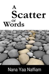 A Scatter of Words - Nana Yaa Larbi - 9781310307935