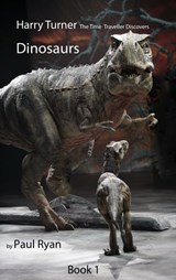 Harry Turner The Time Traveller Discovers Dinosaurs - Paul Ryan - 9781310309991