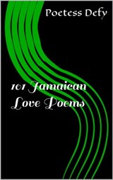 101 Jamaican Love Poems - Poetess Defy - 9781310641336
