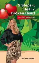 5 Steps to Heal a Broken Heart - Tara Richter - 9781310784088