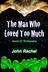 The Man Who Loved Too Much - Book 2: Entendre - John Rachel - 9781310854781
