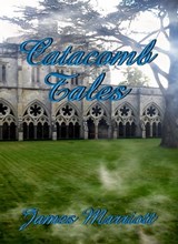 Catacomb Tales - James Marriott - 9781310873942