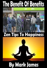 The Benefit of Benefits : Zen Tips To Happiness - Mark James - 9781310908163