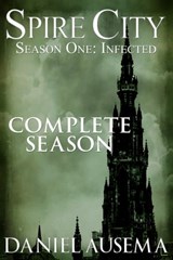 Spire City, Season One: Infected - Daniel Ausema - 9781310912252
