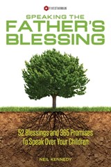 Speaking The Father's Blessing - Neil Kennedy - 9781310938818