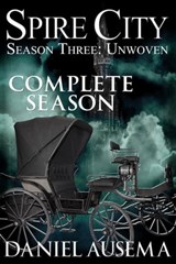 Spire City, Season Three: Unwoven - Daniel Ausema - 9781310945144