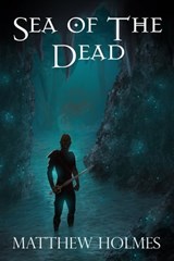 Sea of the Dead - Matthew Holmes - 9781310969461