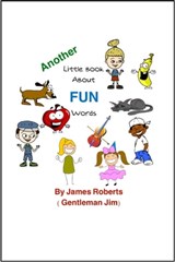 Another Little Book About FUN Words - James Roberts (Gentleman Jim) - 9781311004857