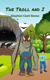 The Troll and I - Stephen Clark Reese - 9781311010728