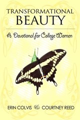 Transformational Beauty - A Devotional for College Women - Erin Colvis ; Courtney Reed - 9781311090973