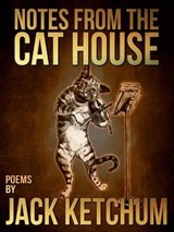 Notes from the Cat House - Jack Ketchum - 9781311132390