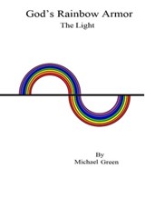 God's Rainbow Armor: The Light - Michael Green - 9781311154446