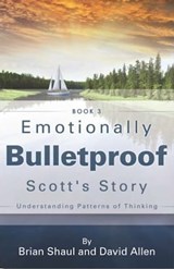 Emotionally Bulletproof - Scott's Story (Book 3) - David G Allen - 9781311184252