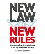 NewLaw New Rules - A conversation about the future of the legal services industry - George Beaton - 9781311253361