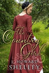 The Country Girl - J. Howard Shelley - 9781311316349