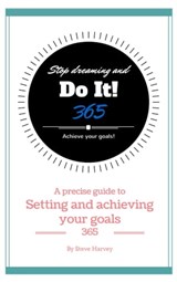 365 Stop Dreaming and Do It a Precise Guide to Setting and Achieving Your Goals - Steve Harvey - 9781311344120
