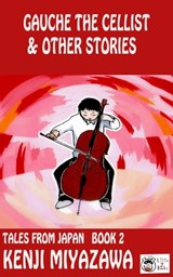 Gauche the Cellist and Other Stories - Kenji Miyazawa - 9781311388216
