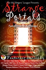 Strange Portals - Ink Slingers' Fantasy/Horror Anthology - Joleene Naylor ; Anna Stein ; B.G. Hope ; Barbara G.Tarn ; Bonnie Mutchler ; C.G. Coppola ; DM Yates ; Roseline Kurian ; Kay Kauffman ; Maegan Provan ; Mark R Hunter ; Rami Ungar ; Roger Lawrence ; Roxanna Matthews ; Terry Compton ; Tricia Drammeh - 9781311404411