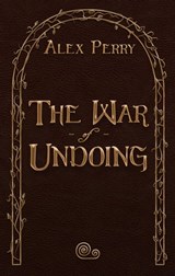 The War of Undoing - Alex Perry - 9781311429445