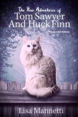 The New Adventures of Tom Sawyer and Huck Finn (YA Edition) - Lisa Mannetti - 9781311499035