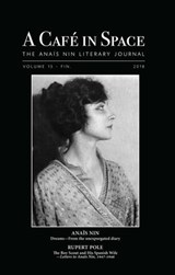 A Cafe in Space: The Anais Nin Literary Journal, Volume 15 - Anais Nin - 9781311503848