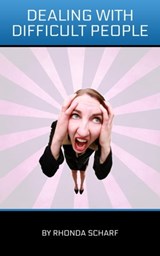 Dealing With Difficult People - Rhonda Scharf - 9781311593481