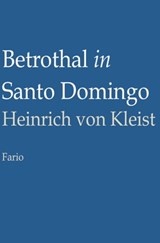 Betrothal in Santo Domingo - Heinrich von Kleist - 9781311634092