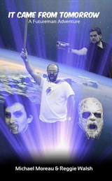 It Came From Tomorrow - Michael Moreau - 9781311698209