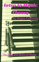 Intro to Music Theory: The Nuts and Bolts of Music - Roger Coleman - 9781311733351