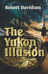 The Yukon Illusion - Robert Davidson - 9781311751232
