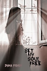 Set My Soul Free - Diana Fisher - 9781311766755